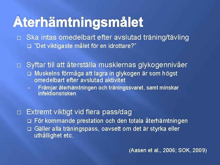 Återhämtningsmålet � Ska intas omedelbart efter avslutad träning/tävling q � Syftar till att återställa