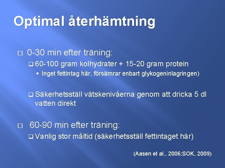 Optimal återhämtning � 0 -30 min efter träning: q 60 -100 gram kolhydrater +