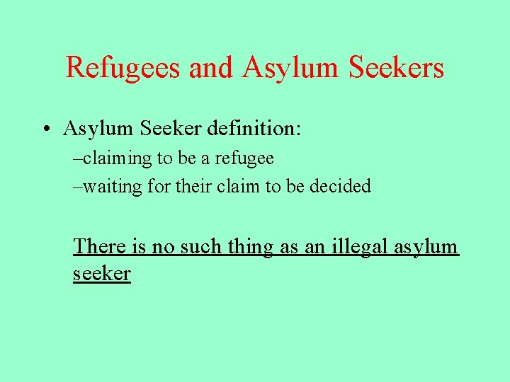 Refugees and Asylum Seekers • Asylum Seeker definition: –claiming to be a refugee –waiting