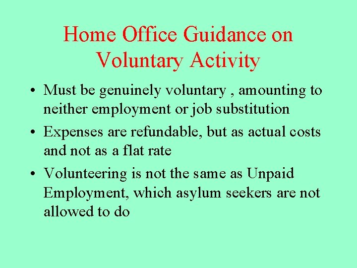 Home Office Guidance on Voluntary Activity • Must be genuinely voluntary , amounting to