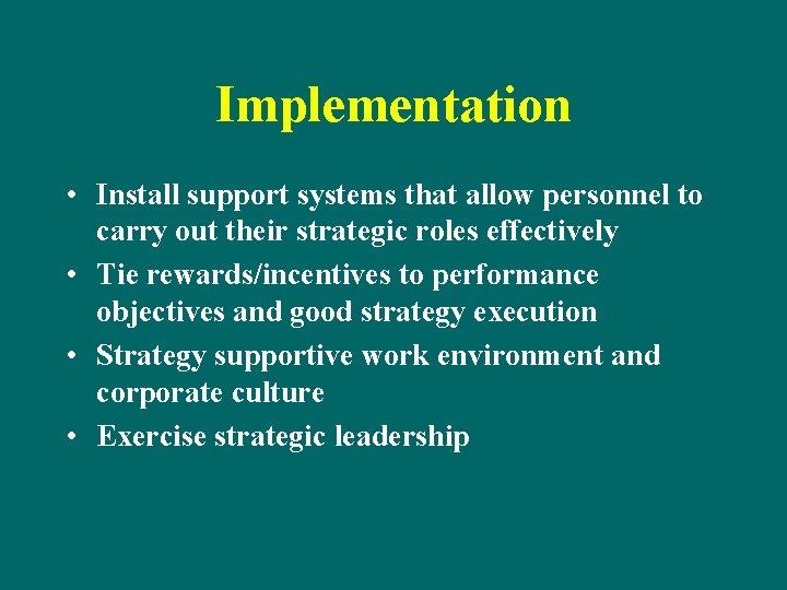 Implementation • Install support systems that allow personnel to carry out their strategic roles