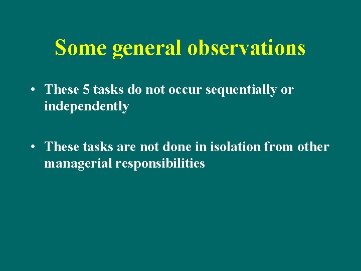 Some general observations • These 5 tasks do not occur sequentially or independently •