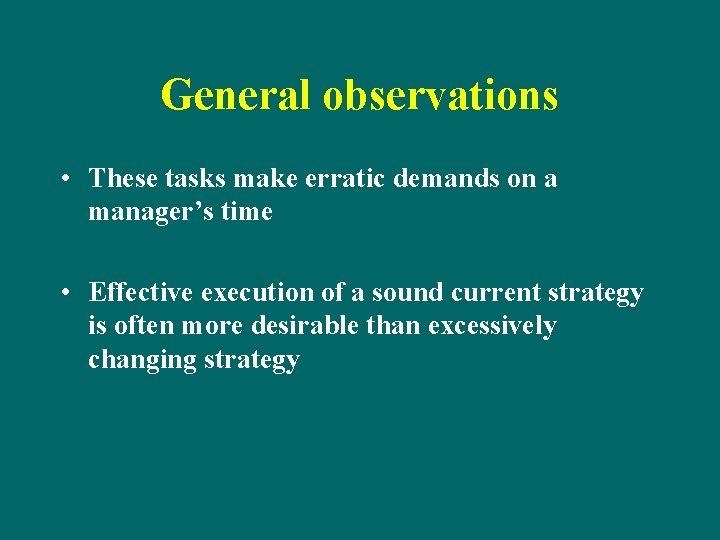 General observations • These tasks make erratic demands on a manager’s time • Effective