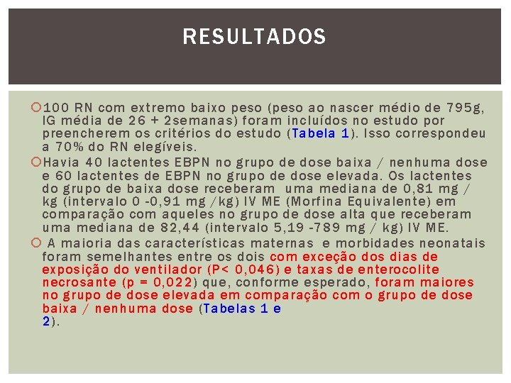 RESULTADOS 100 RN com extremo baixo peso (peso ao nascer médio de 795 g,