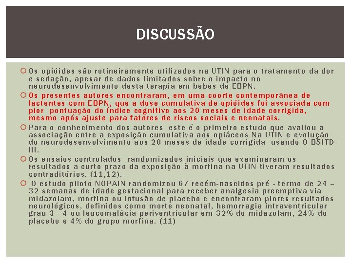 DISCUSSÃO Os opióides são rotineiramente utilizados na UTIN para o tratamento da dor e