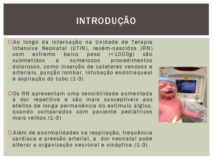 INTRODUÇÃO Ao longo da internação na Unidade de Terapia Intensiva Neonatal (UTIN), recém-nascidos (RN)