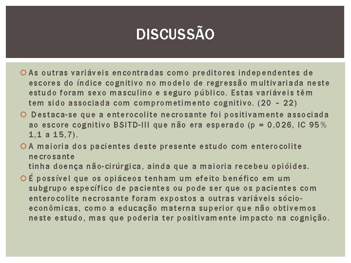 DISCUSSÃO As outras variáveis encontradas como preditores independentes de escores do índice cognitivo no