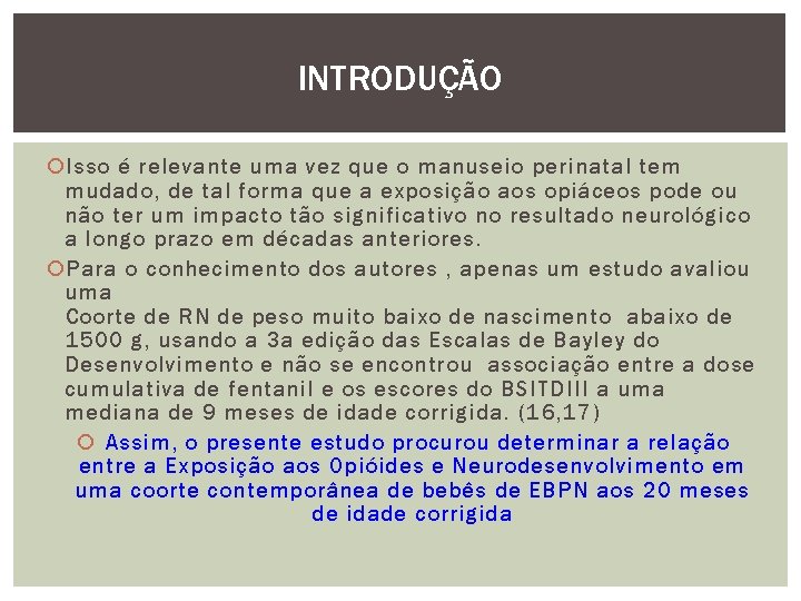 INTRODUÇÃO Isso é relevante uma vez que o manuseio perinatal tem mudado, de tal