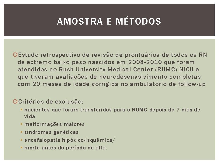 AMOSTRA E MÉTODOS Estudo retrospectivo de revisão de prontuários de todos os RN de