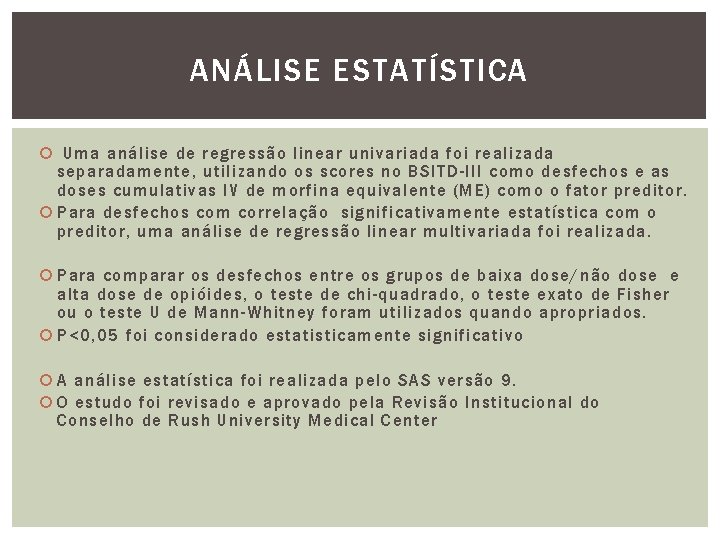 ANÁLISE ESTATÍSTICA Uma análise de regressão linear univariada foi realizada separadamente, utilizando os scores