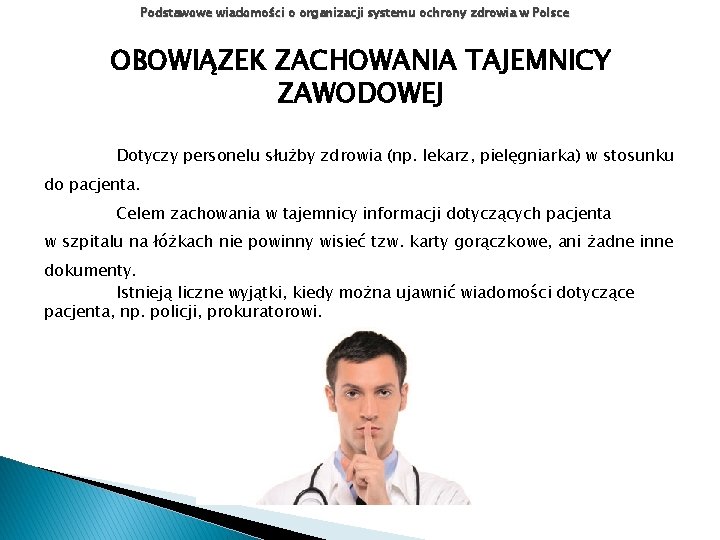 Podstawowe wiadomości o organizacji systemu ochrony zdrowia w Polsce OBOWIĄZEK ZACHOWANIA TAJEMNICY ZAWODOWEJ Dotyczy