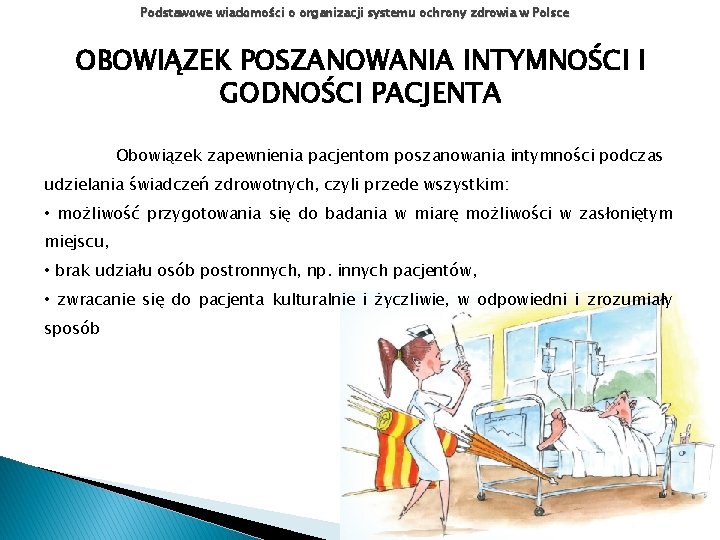 Podstawowe wiadomości o organizacji systemu ochrony zdrowia w Polsce OBOWIĄZEK POSZANOWANIA INTYMNOŚCI I GODNOŚCI