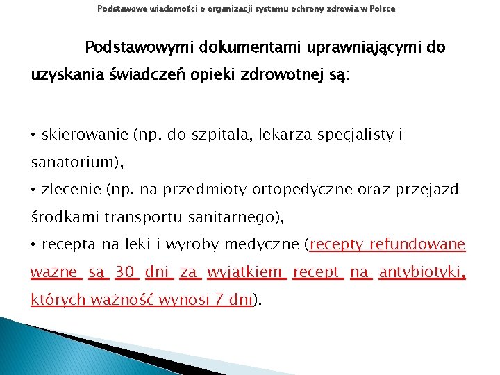 Podstawowe wiadomości o organizacji systemu ochrony zdrowia w Polsce Podstawowymi dokumentami uprawniającymi do uzyskania