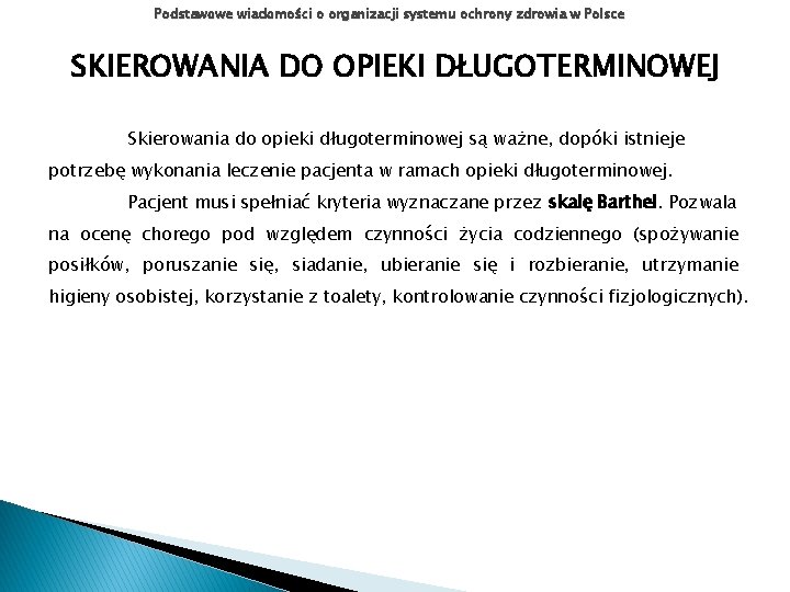 Podstawowe wiadomości o organizacji systemu ochrony zdrowia w Polsce SKIEROWANIA DO OPIEKI DŁUGOTERMINOWEJ Skierowania