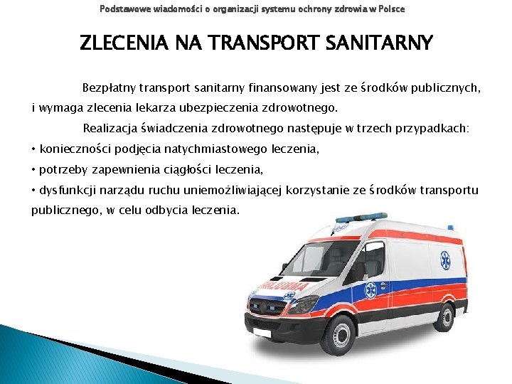 Podstawowe wiadomości o organizacji systemu ochrony zdrowia w Polsce ZLECENIA NA TRANSPORT SANITARNY Bezpłatny