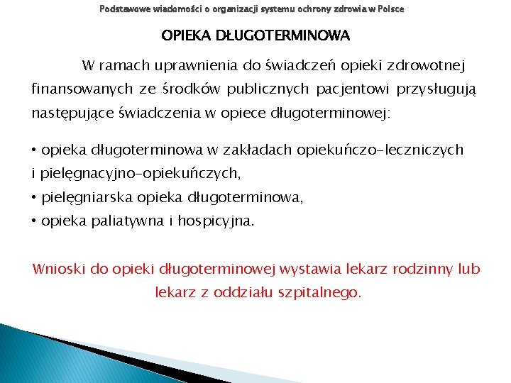 Podstawowe wiadomości o organizacji systemu ochrony zdrowia w Polsce OPIEKA DŁUGOTERMINOWA W ramach uprawnienia