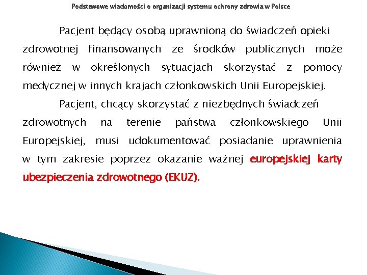 Podstawowe wiadomości o organizacji systemu ochrony zdrowia w Polsce Pacjent będący osobą uprawnioną do