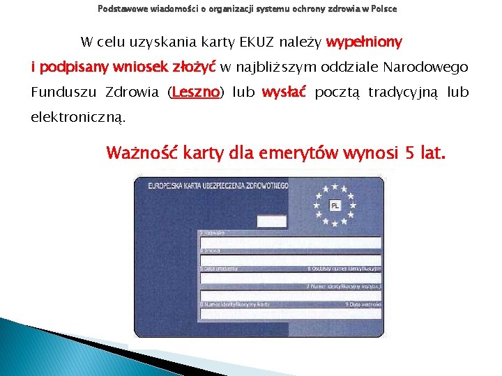 Podstawowe wiadomości o organizacji systemu ochrony zdrowia w Polsce W celu uzyskania karty EKUZ