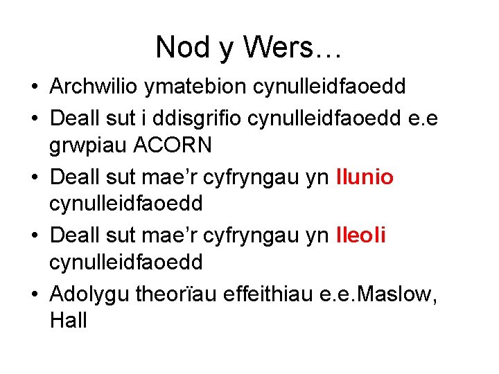 Nod y Wers… • Archwilio ymatebion cynulleidfaoedd • Deall sut i ddisgrifio cynulleidfaoedd e.