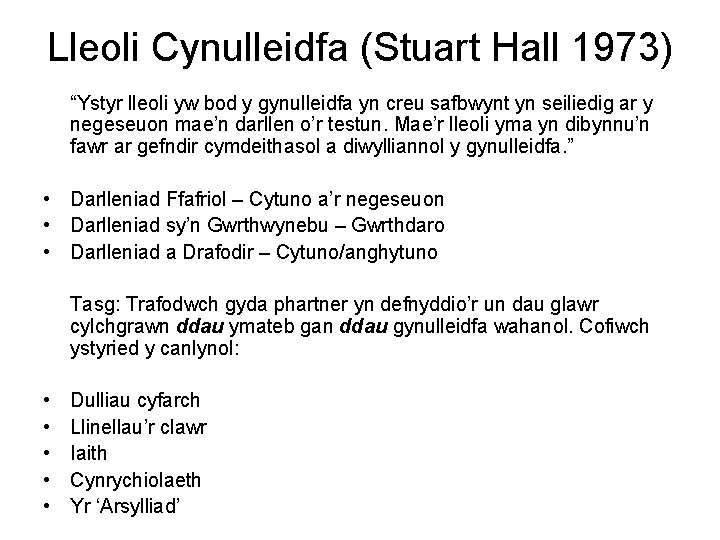 Lleoli Cynulleidfa (Stuart Hall 1973) “Ystyr lleoli yw bod y gynulleidfa yn creu safbwynt