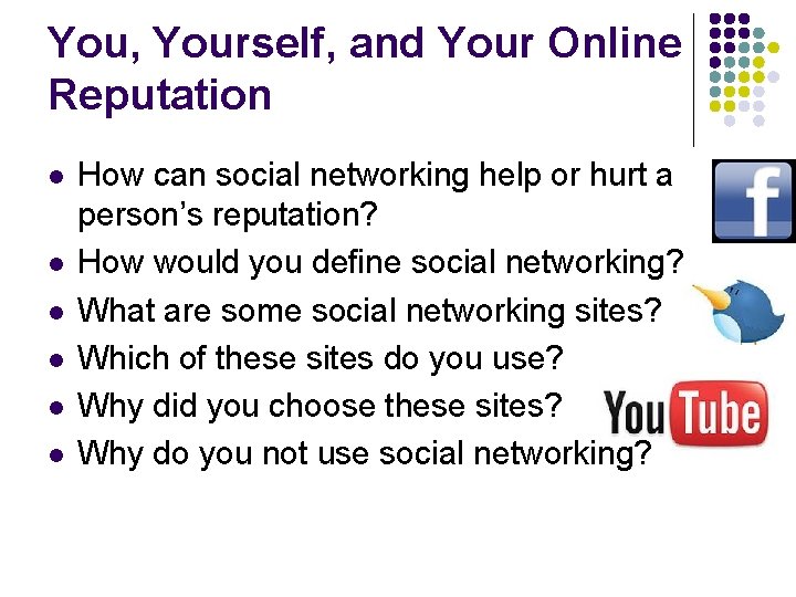 You, Yourself, and Your Online Reputation l l l How can social networking help