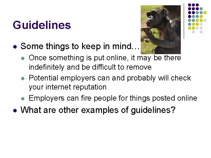 Guidelines l Some things to keep in mind… l l Once something is put