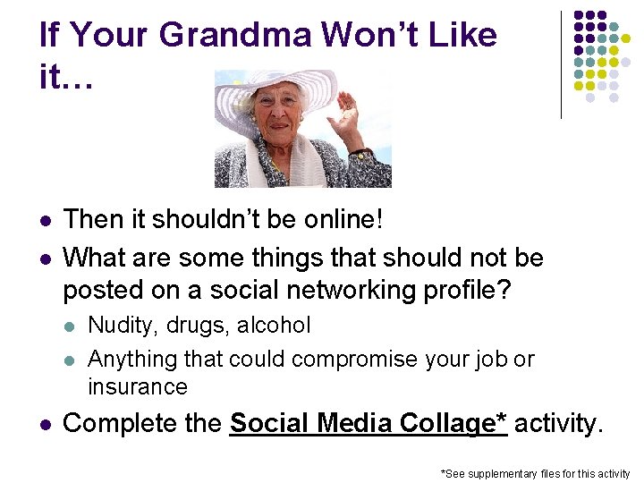 If Your Grandma Won’t Like it… l l Then it shouldn’t be online! What