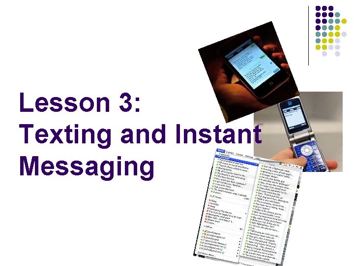 Lesson 3: Texting and Instant Messaging 