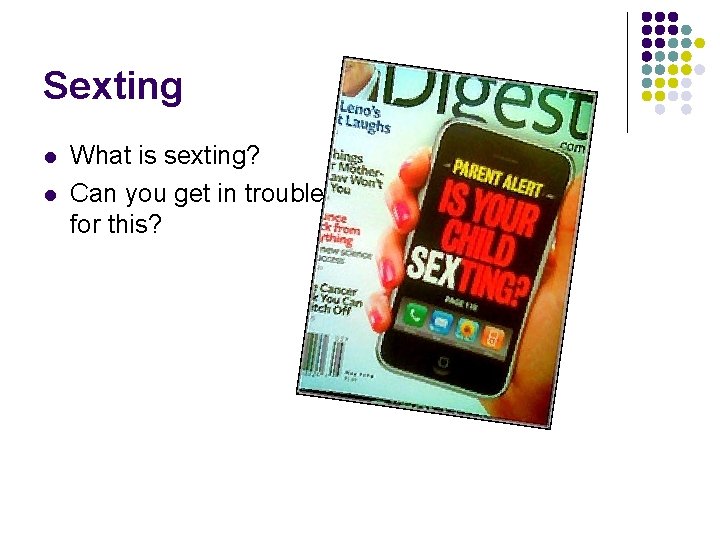 Sexting l l What is sexting? Can you get in trouble for this? 