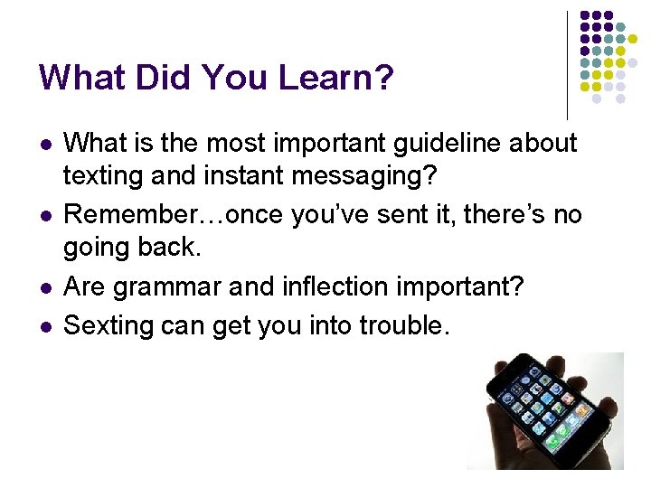What Did You Learn? l l What is the most important guideline about texting