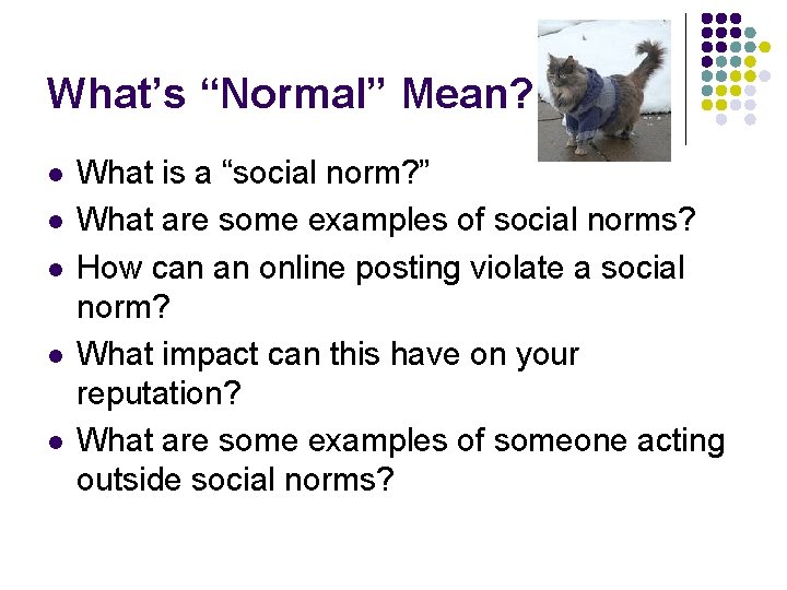 What’s “Normal” Mean? l l l What is a “social norm? ” What are