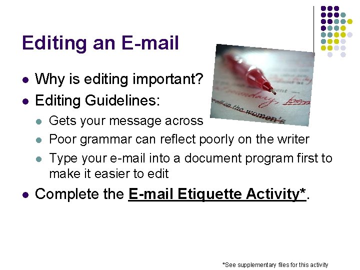 Editing an E-mail l l Why is editing important? Editing Guidelines: l l Gets