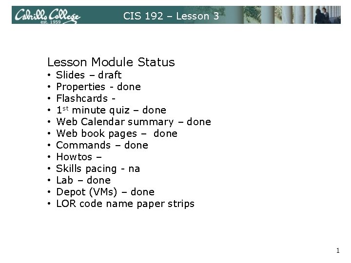 CIS 192 – Lesson 3 Lesson Module Status • • • Slides – draft