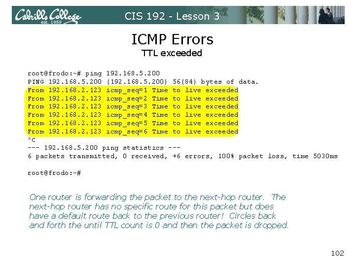 CIS 192 - Lesson 3 ICMP Errors TTL exceeded root@frodo: ~# ping 192. 168.