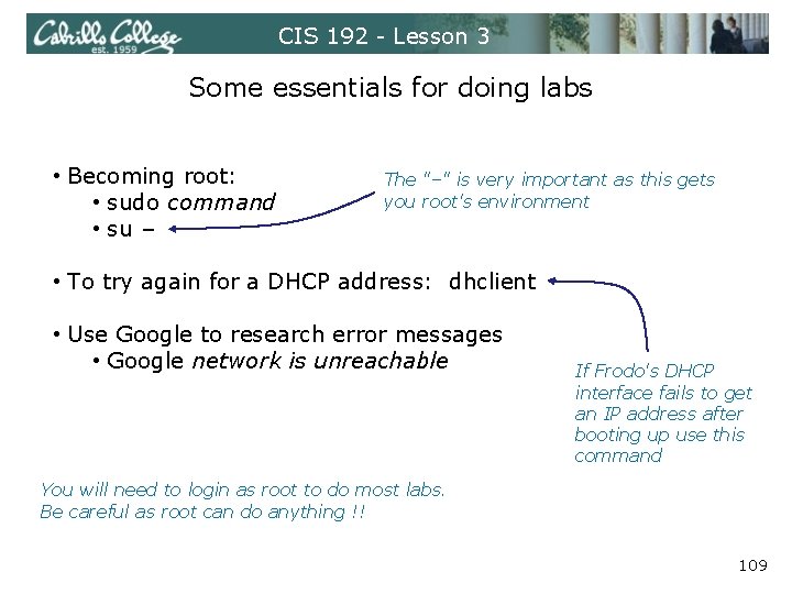 CIS 192 - Lesson 3 Some essentials for doing labs • Becoming root: •