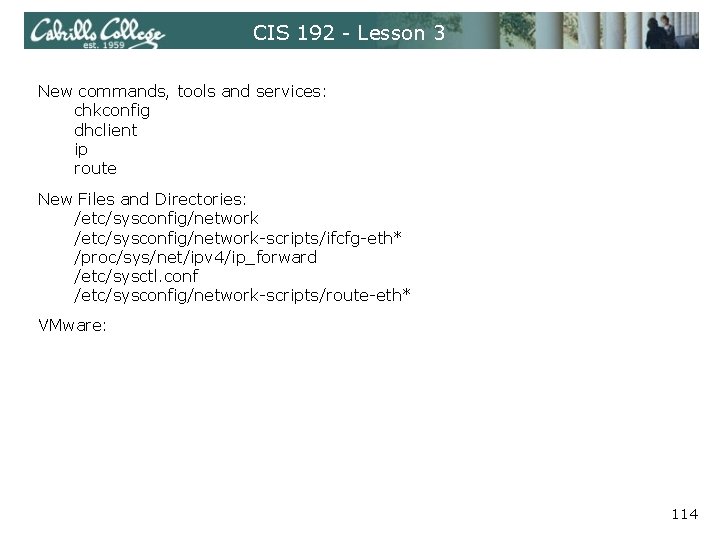 CIS 192 - Lesson 3 New commands, tools and services: chkconfig dhclient ip route