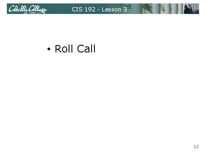 CIS 192 - Lesson 3 • Roll Call 12 