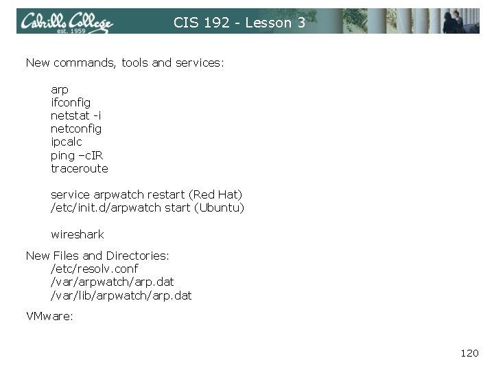 CIS 192 - Lesson 3 New commands, tools and services: arp ifconfig netstat -i