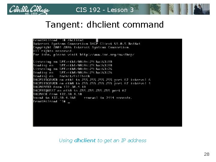 CIS 192 - Lesson 3 Tangent: dhclient command Using dhclient to get an IP