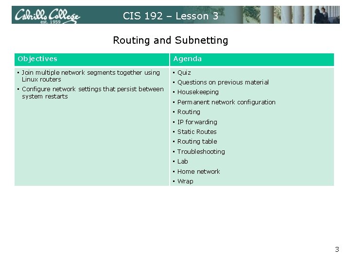 CIS 192 – Lesson 3 Routing and Subnetting Objectives Agenda • Join multiple network