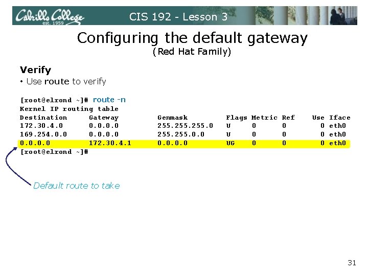 CIS 192 - Lesson 3 Configuring the default gateway (Red Hat Family) Verify •