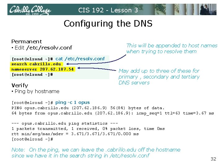 CIS 192 - Lesson 3 Configuring the DNS Permanent • Edit /etc/resolv. conf [root@elrond