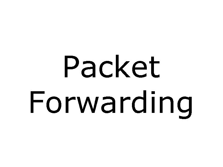 Packet Forwarding 