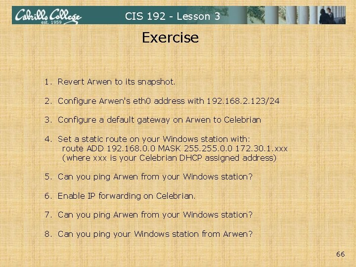 CIS 192 - Lesson 3 Exercise 1. Revert Arwen to its snapshot. 2. Configure