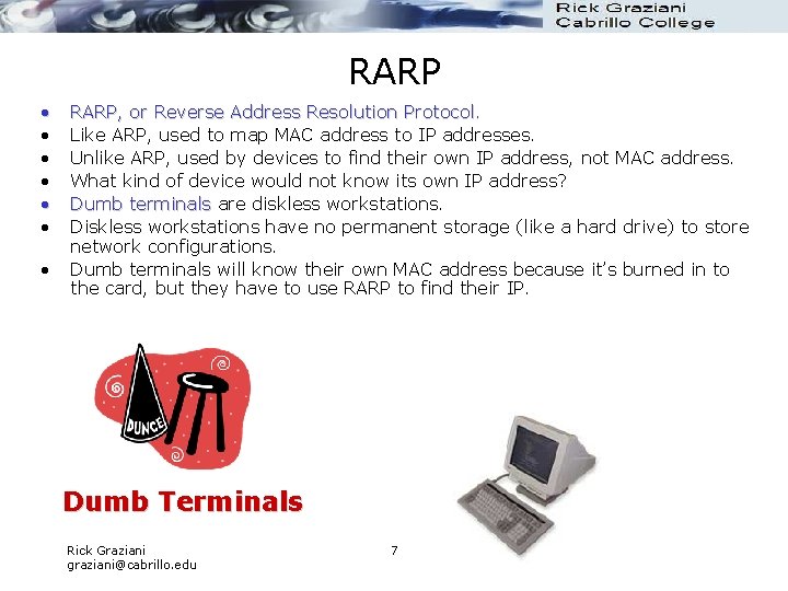 RARP • • RARP, or Reverse Address Resolution Protocol. Like ARP, used to map