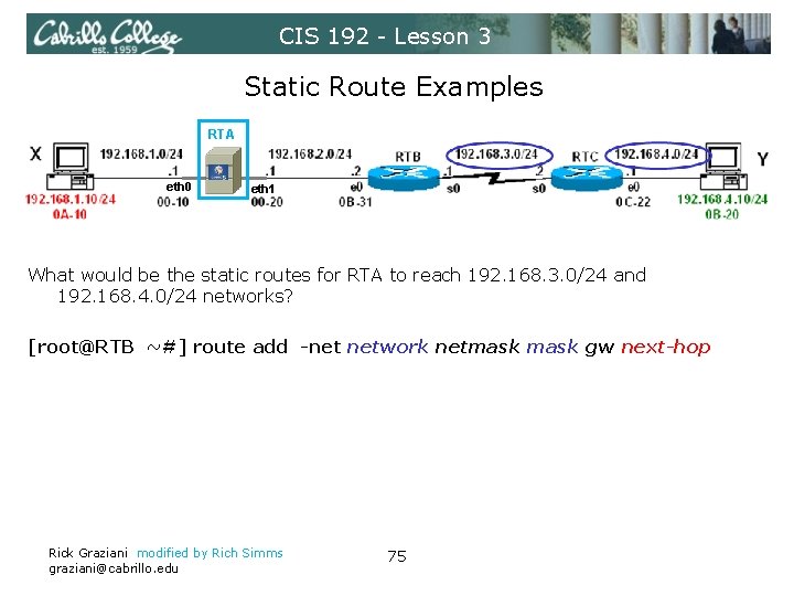 CIS 192 - Lesson 3 Static Route Examples RTA eth 0 eth 1 What