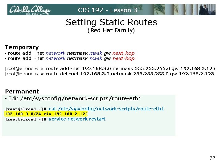 CIS 192 - Lesson 3 Setting Static Routes (Red Hat Family) Temporary • route