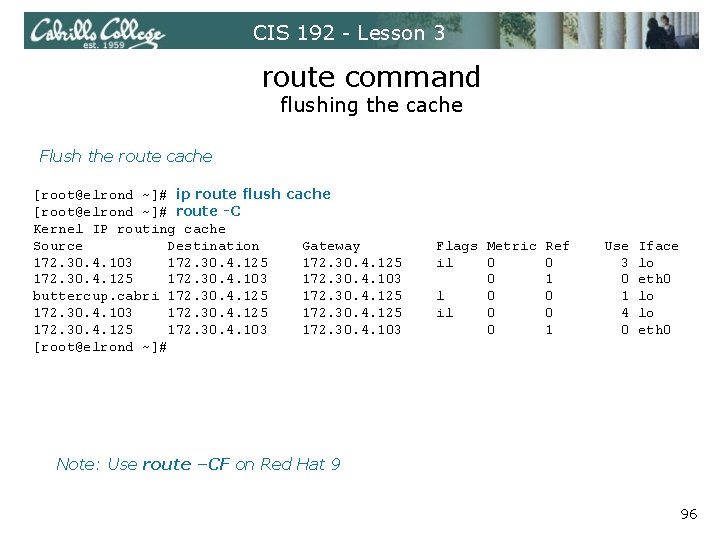 CIS 192 - Lesson 3 route command flushing the cache Flush the route cache