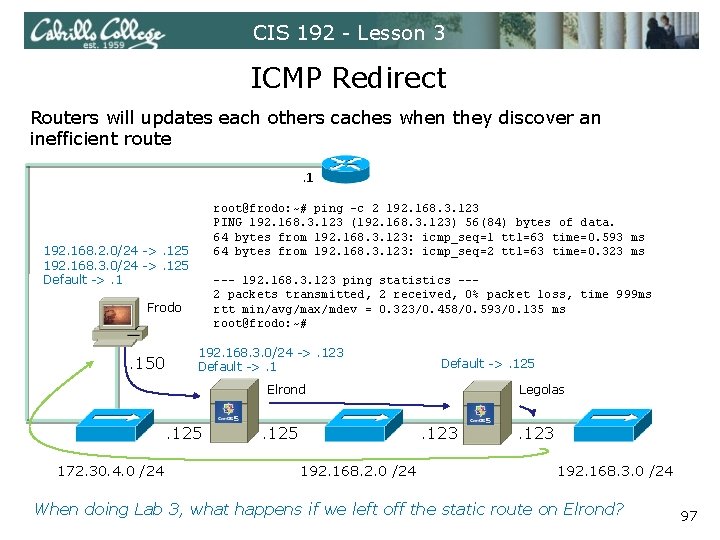 CIS 192 - Lesson 3 ICMP Redirect Routers will updates each others caches when