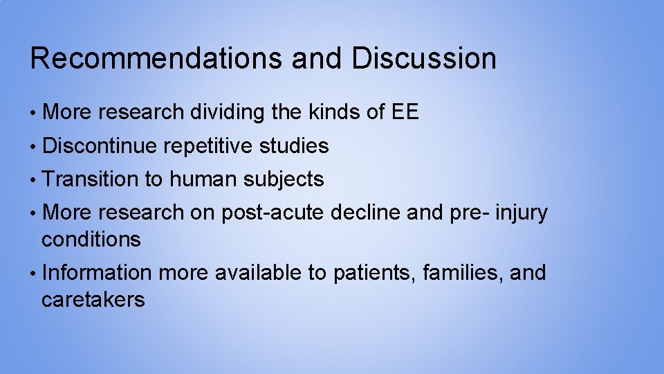 Recommendations and Discussion • More research dividing the kinds of EE • Discontinue repetitive